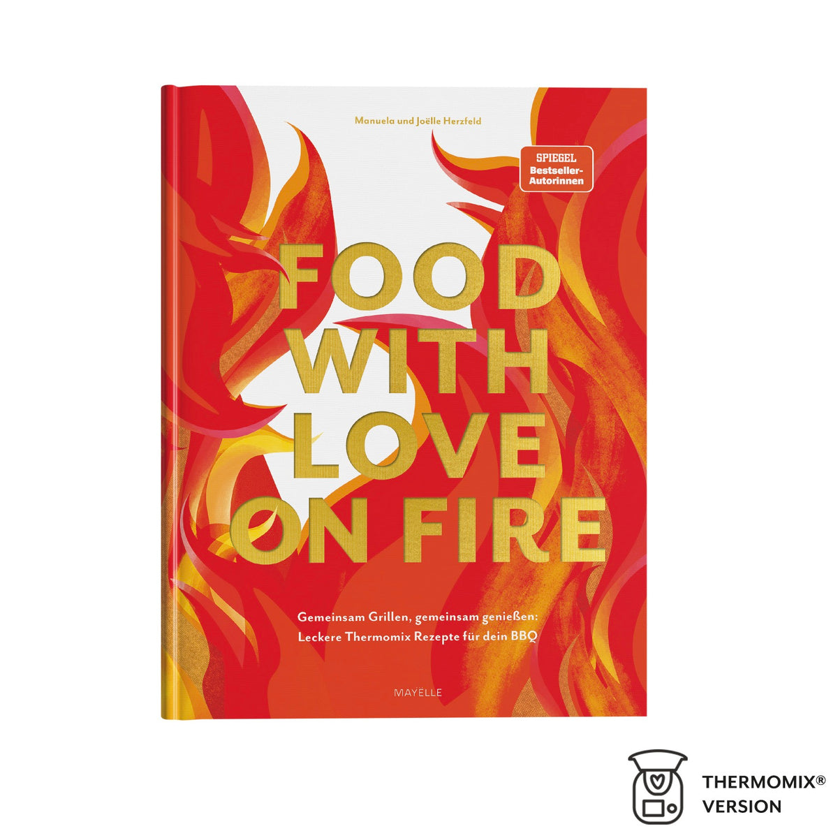 food with love on fire: Gemeinsam grillen, gemeinsam genießen - Thermomix - Ausführung - Wundermix GmbH
