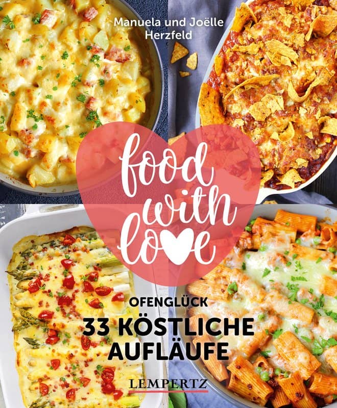 33 köstliche Aufläufe - Ofenglück - Wundermix GmbH