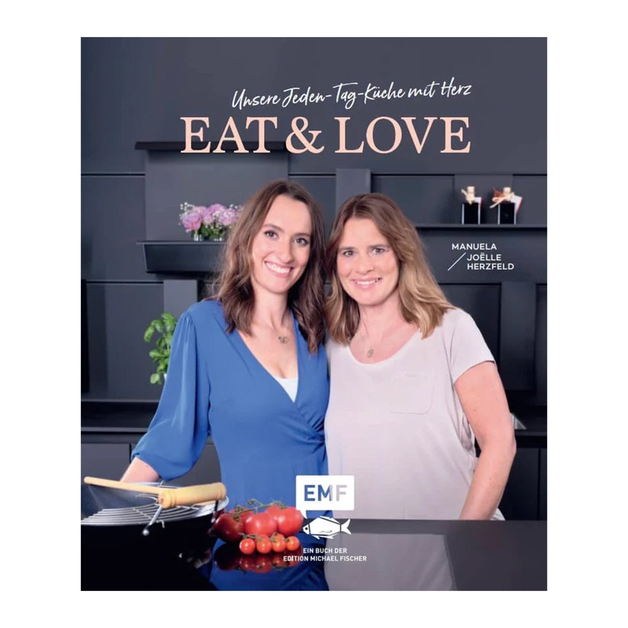 Eat & Love  Unsere Jeden - Tag - Küche mit Herz - Wundermix GmbH