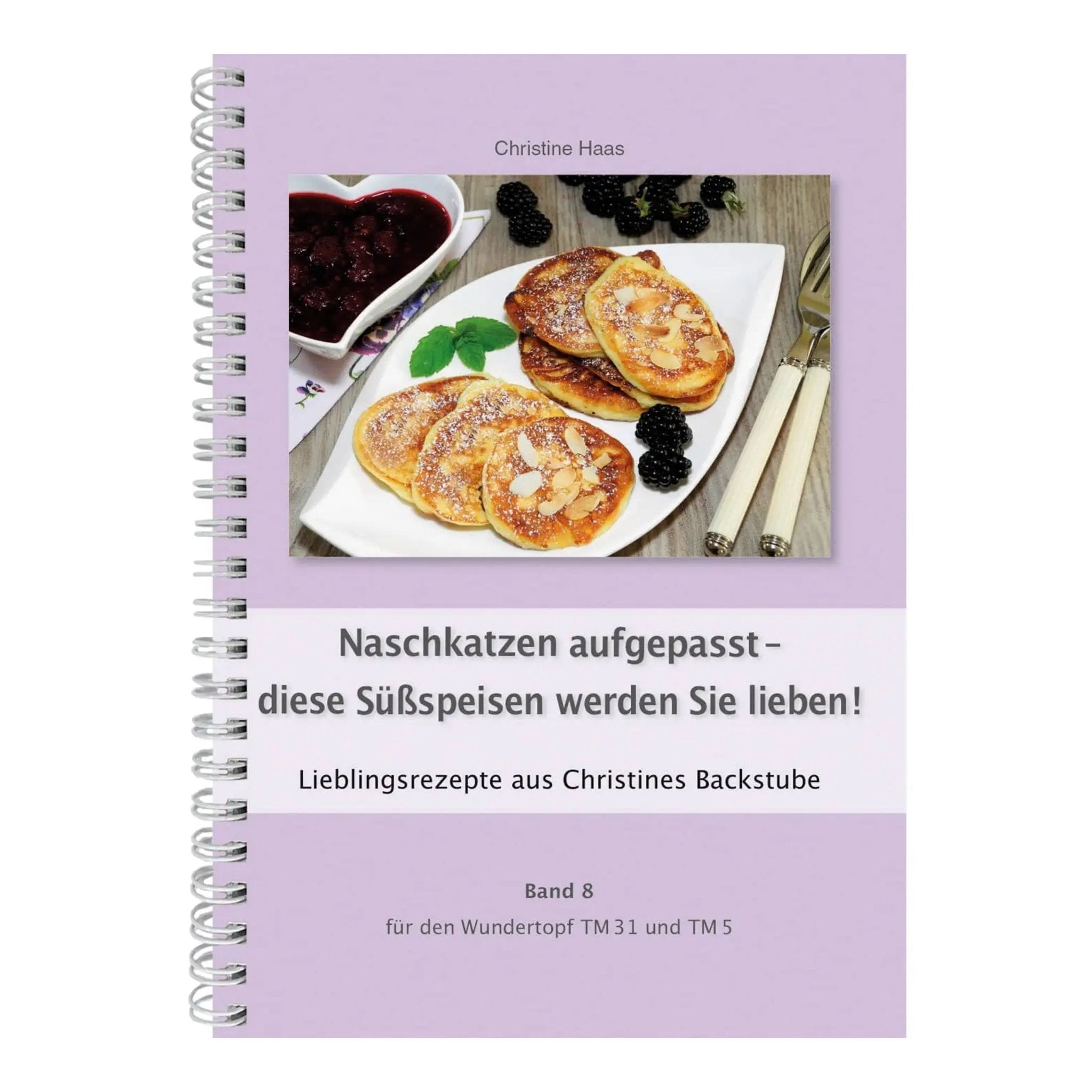 Naschkatzen aufgepasstdiese Süßspeisen werden Sie lieben! | Christine Haas | Band 8 - Wundermix GmbH