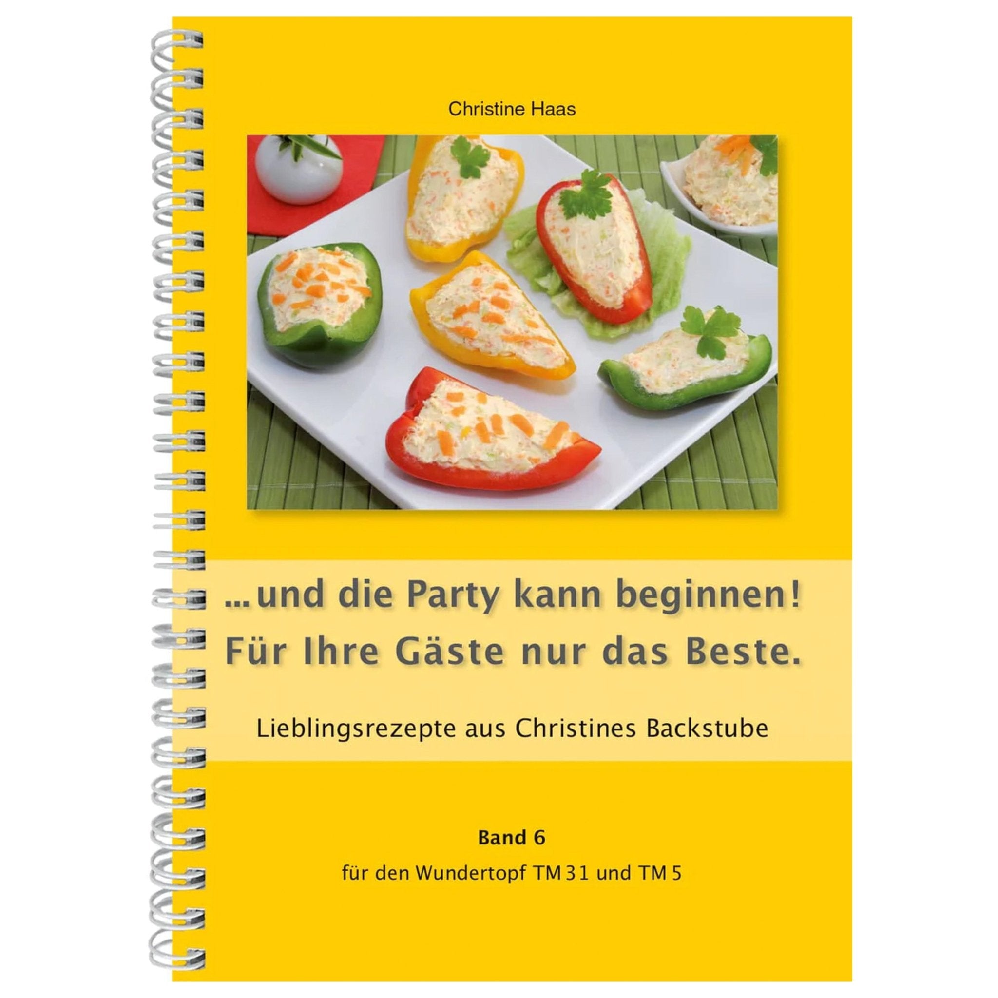 ...und die Party kann beginnen! Für Ihre Gäste nur das Beste | Christine Haas | Band 6 - Wundermix GmbH
